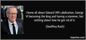 ... stammer, but nothing about how he got rid of it. - Geoffrey Rush