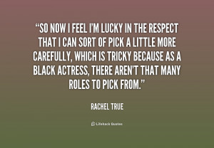 quote-Rachel-True-so-now-i-feel-im-lucky-in-232418.png