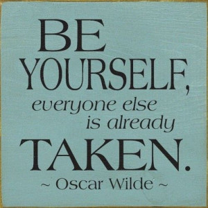 yourself, everyone else is already taken. Oscar Wilde #words #quotes ...