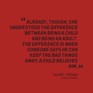 though, she understood the difference between being a child and being ...