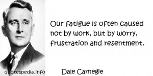 Famous quotes reflections aphorisms - Quotes About Work - Our fatigue ...