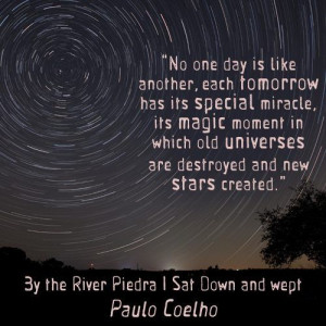 Cherish each day. Paulo Coelho.