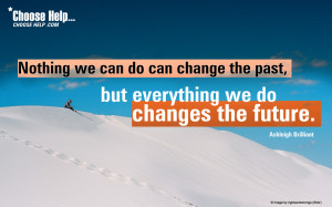 we-can-do-can-change-the-past-but-everything-we-do-changes-the-future ...