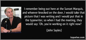 remember being out here at the Sunset Marquis, and whoever knocked ...