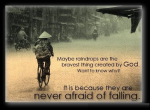 ... by God because they are never afraid of falling. ” ~ Author Unknown