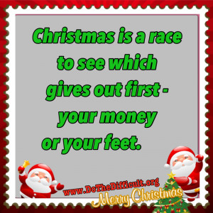 Christmas is a race to see which gives out first - your money or your ...