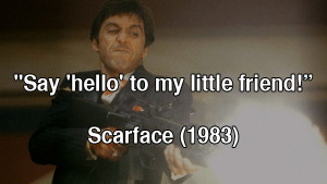 80s movie quotes scarface 1983