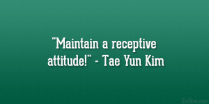 Maintain a receptive attitude!” – Tae Yun Kim