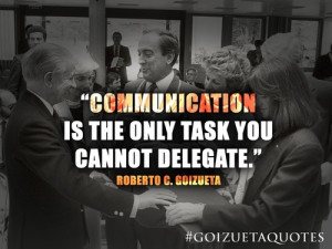... task you cannot delegate.” - Roberto C. GoizuetaPin it on Pinterest