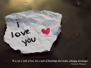 It is not a lack of love, but a lack of friendship that makes unhappy ...