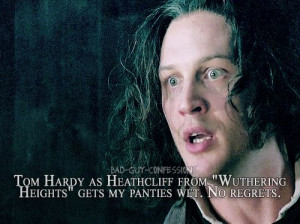 hahaha so true! LOVE LOVE LOVE Heathcliff.