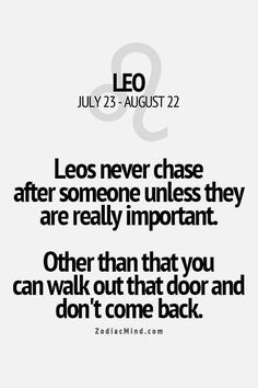 Leos never chase after someone unless they are really important. Other ...