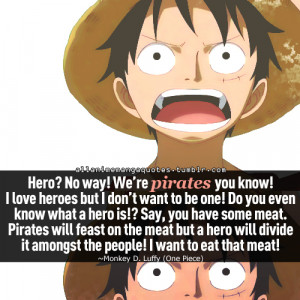 Hero? No way! We're pirates you know! I love heroes but I don't want ...