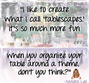Sandra Lee Tablescape Quote