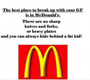 The Best Place to Break Up With Your Girlfriend is McDonalds Because