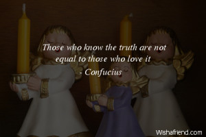 equality Those who know the truth are not equal to those who love it