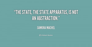 The state, the state apparatus, is not an abstraction.”