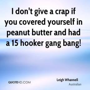Leigh Whannell - I don't give a crap if you covered yourself in peanut ...