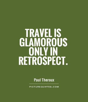 Travel Quotes Paul Theroux Quotes