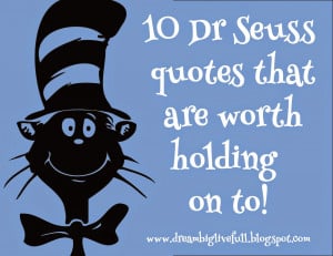 10 life lessons in Dr Seuss quotes.