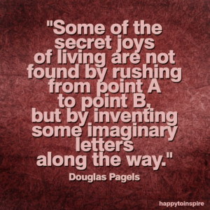 the-secret-joys-of-living-are-not-found-by-rushing-quote-inspirational ...