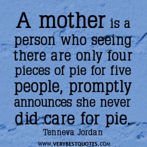 mother quotes, A mother is a person who seeing there are only four ...