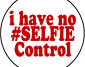 have no #selfie control - hashtag quote self selfies love heart ...