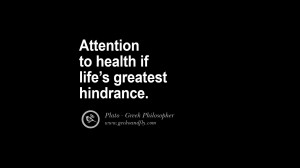 health if life's greatest hindrance. Famous Philosophy Quotes by Plato ...