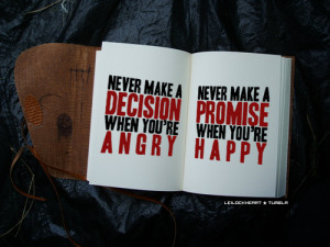 Never Make A Decision When You’re Angry