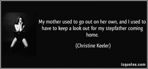 My mother used to go out on her own, and I used to have to keep a look ...