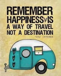 Remember Happiness is a way of travel not a destination.