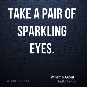 William S. Gilbert - Take a pair of sparkling eyes.