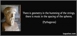There is geometry in the humming of the strings, there is music in the ...