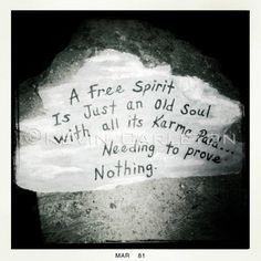 He say's I'm a free spirit with an old soul....And that makes him ...