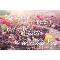 My soul's devotion quotes religious jesus worship faith christian ...