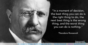 Theodore Roosevelt motivational inspirational love life quotes sayings ...