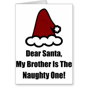 Dear Santa, My Brother Is The Naughty One Card