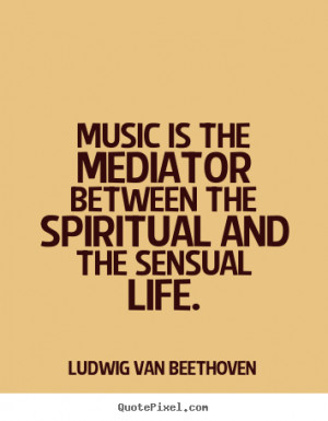 ... the mediator between the spiritual and the sensual life. - Life quote