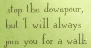 ... someone to weather the storms with, no one wants fair-weather friends