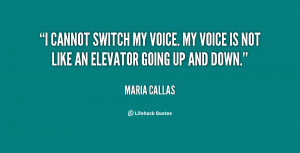 cannot switch my voice. My voice is not like an elevator going up ...