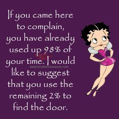 If you came here to complain, you have already used up 98% of your ...