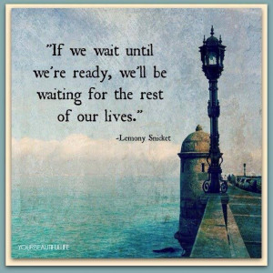 If we'll wait until we're ready