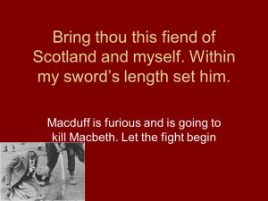 ... swords length set him. Macduff is furious and is going to kill Macbeth
