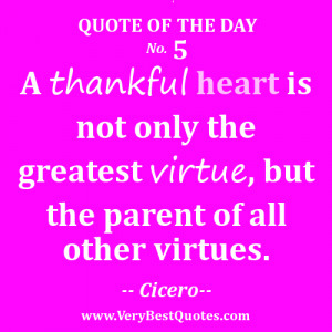 ... is not only the greatest virtue, but the parent of all other virtues