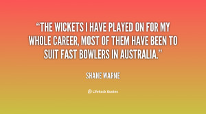 File Name : quote-Shane-Warne-the-wickets-i-have-played-on-for-36230 ...