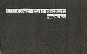Kurt Cobain Was A Feminist / Kurt Cobain Était Féministe.