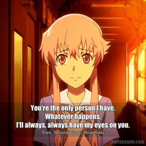... yuno gasai 我妻 由乃 anime quote you re the only person i
