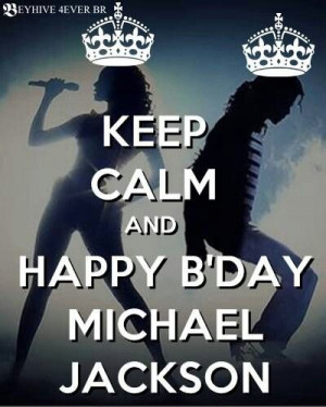 Keep Calm And Happy B'Day Michael Jackson