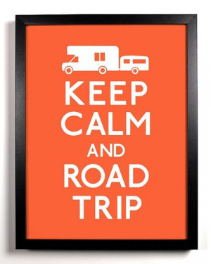 Road Trip Tumblr Quotes Keep calm and road trip #quote