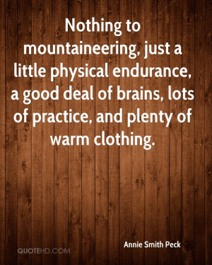 Climbing is unadulterated hard labor. The only real pleasure is the ...
